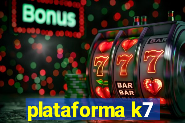 plataforma k7